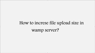 How to increase file upload size in WAMP server [upl. by Lovett]