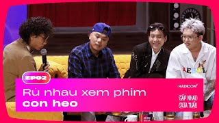 Rủ nhau xem phim con heo  GẶP NHAU GIỮA TUẦN EP02 [upl. by Judith542]