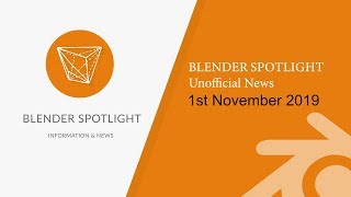 Blender Spotlight Unofficial News 1st of November 2019 [upl. by Lyudmila557]