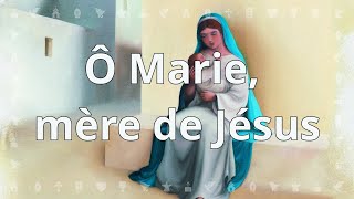 Ô Marie mère de Jésus  Chant Chrétien avec Paroles [upl. by Farrica]