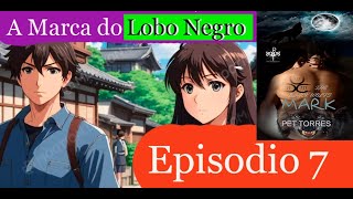 Audiolivro  Anime Romance A MARCA DO LOBO NEGRO Episodio 7 O Encontro de Zidane e Amarílis [upl. by Namar]