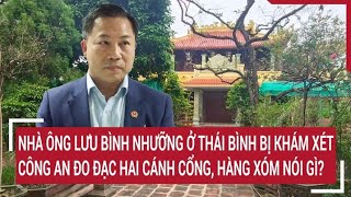 Hàng xóm nói gì khi nhà ông Lưu Bình Nhưỡng ở Thái Bình bị công an khám xét đo đạc hai cánh cổng [upl. by Sayer14]