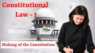 CONSTITUTIONAL LAW I  M1 MAKING OF THE CONSTITUTION caakanksha [upl. by Nioe]