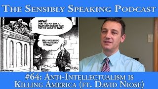 Sensibly Speaking Podcast 64 AntiIntellectualism is Killing America [upl. by Jacki]