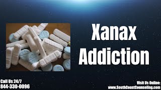 Xanax Addiction  Everything You Should Know  South Coast Counseling [upl. by Herrick]