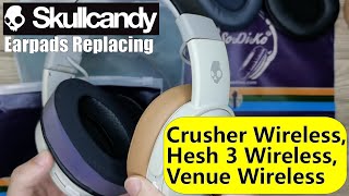 How to Replace the Earpads on Skullcandy Crusher Wireless Hesh 3 Wireless Venue Wireless ANC [upl. by Helyn848]