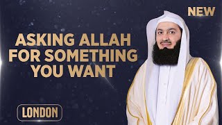 NEW  Asking Allah For Something You Want  Motivational Evening  Mufti Menk [upl. by Tsew297]