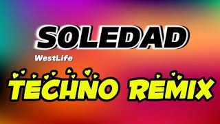 SOLEDAD  WestLife Techno Remix  DjMon On DaMix [upl. by Asyen479]