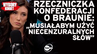 RZECZNICZKA KONFEDERACJI O BRAUNIE MUSIAŁABYM UŻYĆ NIECENZURALNYCH SŁÓW  WYBORY KOBIET [upl. by Barbie961]