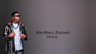 Niyo Bosco  Eminado official lyrics [upl. by Htebezile925]