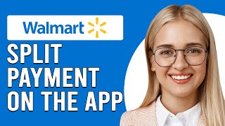 How To Split Payment On The Walmart App How Do I Split Payment On The Walmart App [upl. by Weintrob]