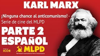 ¡Ninguna chance al anticomunismo Parte 2 quotKarl Marxquot  español [upl. by Ayotl]