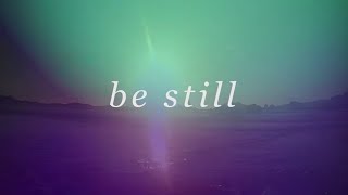 Be Still Official Lyric Video  Steffany Gretzinger  Tides [upl. by Aihsrop780]