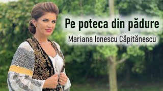 Mariana Ionescu Căpitănescu  Pe poteca din pădure Videoclip Oficial [upl. by Medovich]