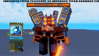 Improved titan telescope vs improved titan boombox Super box siege defense Part 2 [upl. by Jan]