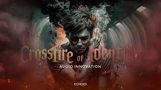 Audio Innovation – Crossfire of Identity [upl. by Anhcar]