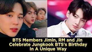 BTS Members Jimin RM and Jin Celebrate Jungkook BTSs Birthday In A Unique Way [upl. by Ymrej829]