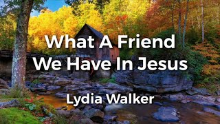 What A Friend We Have In Jesus  Lyric Video  Lydia Walker  Acoustic Hymns with Lyrics [upl. by Aroon339]