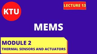 Thermal sensors and actuators  MODULE 2  KTU MEMS  MEMS KTU  LECTURE 13 [upl. by Annmaria759]