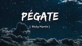 Pégate  Ricky Martin  Letra  Lyrics [upl. by Christal]