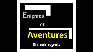 Enigmes et aventures Eternels regrets [upl. by Ackley5]