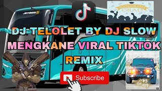 DJ TELOLET BY DJ SLOW MENGKANE VIRAL TIKTOK REMIX [upl. by Laroc]