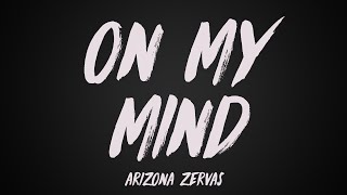 Arizona Zervas  On My Mind Lyrics [upl. by Dempstor]