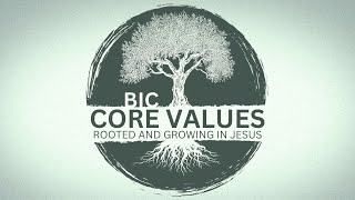 BIC Core Values Week 7 Serving Compassionately [upl. by Fisken]