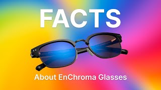 Facts About EnChroma Glasses [upl. by Atteniuq]