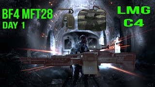 BF4 MFT28  Intro and Day 1  LMGs and C4 Multi Kills and Epic Runs [upl. by Latrena]