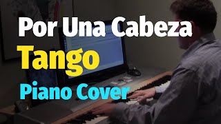 Por Una Cabeza  Tango Scent of a Woman  Piano Cover [upl. by Leodora178]