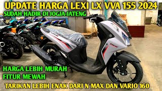 TAMPIL MAKSIMAL‼️UPDATE HARGA LEXI LX 155 2024 SAINGAN TERBERAT VARIO 160 [upl. by Kcire]