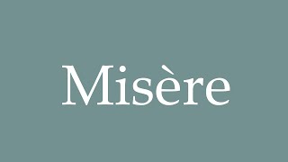 How to Pronounce Misère Misery Correctly in French [upl. by Kcor]