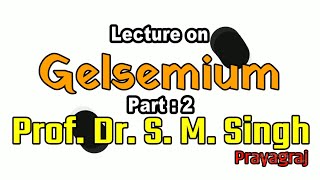 Part 2  Gelsemium  Lecture on Gelsemium  Dr SM Singh [upl. by Infield355]