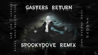 Gasters Return SpookyDove Remix [upl. by Eyahc]