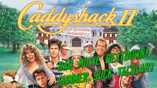 Caddyshack II Bad Movie Beatdown Summer SuckTacular [upl. by Anelrahc199]