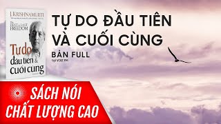 Sách nói Tự Do Đầu Tiên và Cuối Cùng  Krishnamurti  Voiz FM [upl. by Arivle]