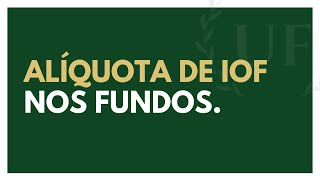 Alíquota de IOF nos Fundos de Investimento [upl. by Haff817]