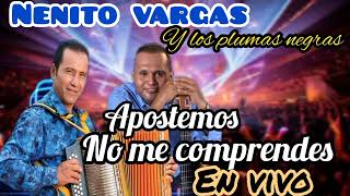 APOSTEMOS amp NO ME COMPRENDES EN VIVO  NENITO VARGAS Y LOS PLUMAS NEGRAS 2023 [upl. by Greerson600]