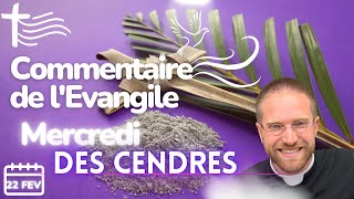 Mercredi des cendres  Commentaire de lEvangile  Homélie — Mercredi 22 février Début carême [upl. by Ashlee]