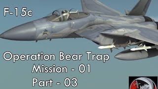 F15C  Operation Bear Trap  Mission 01  Part 03 [upl. by Kittie]