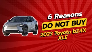 🚨 2023 Toyota bZ4X XLE  6 Reasons Why You SHOULD NOT Buy [upl. by Acired]