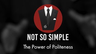 The Power of Politeness [upl. by Cutter]