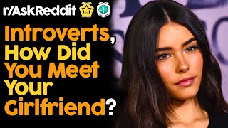 Introverts How Did You Meet Your Girlfriend [upl. by Jacquelynn260]