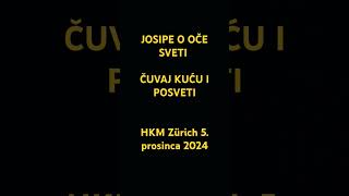 JOSIPE O OČE SVETI  HKM Zürich 4 prosinca 2024 [upl. by D'Arcy]