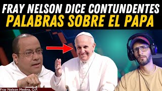 Fray Nelson Medina dice CONTUNDENTES palabras sobre el Papa Francisco 🤔🤯 [upl. by Ellehsar]