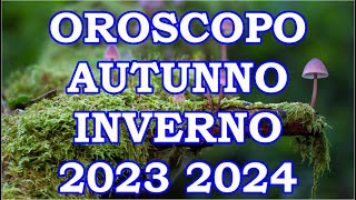 Autunno Inverno 2023 2024  Oroscopo e Previsioni per I 12 Segni Zodiacali [upl. by Jackelyn]