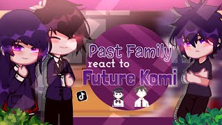 Past Family of Komi cant comunicate react to Komi and Tadano PART 1 ¡ ☔️  Yamada Alexa [upl. by Lolanthe]