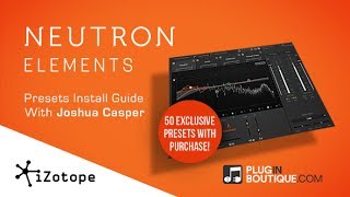 iZotope Neutron Elements  Plugin Boutique Free Presets Install Guide [upl. by Fry]