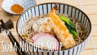 How To Make Soba Noodle Soup Recipe 温かいお蕎麦の作り方 （レシピ） [upl. by Duhl664]